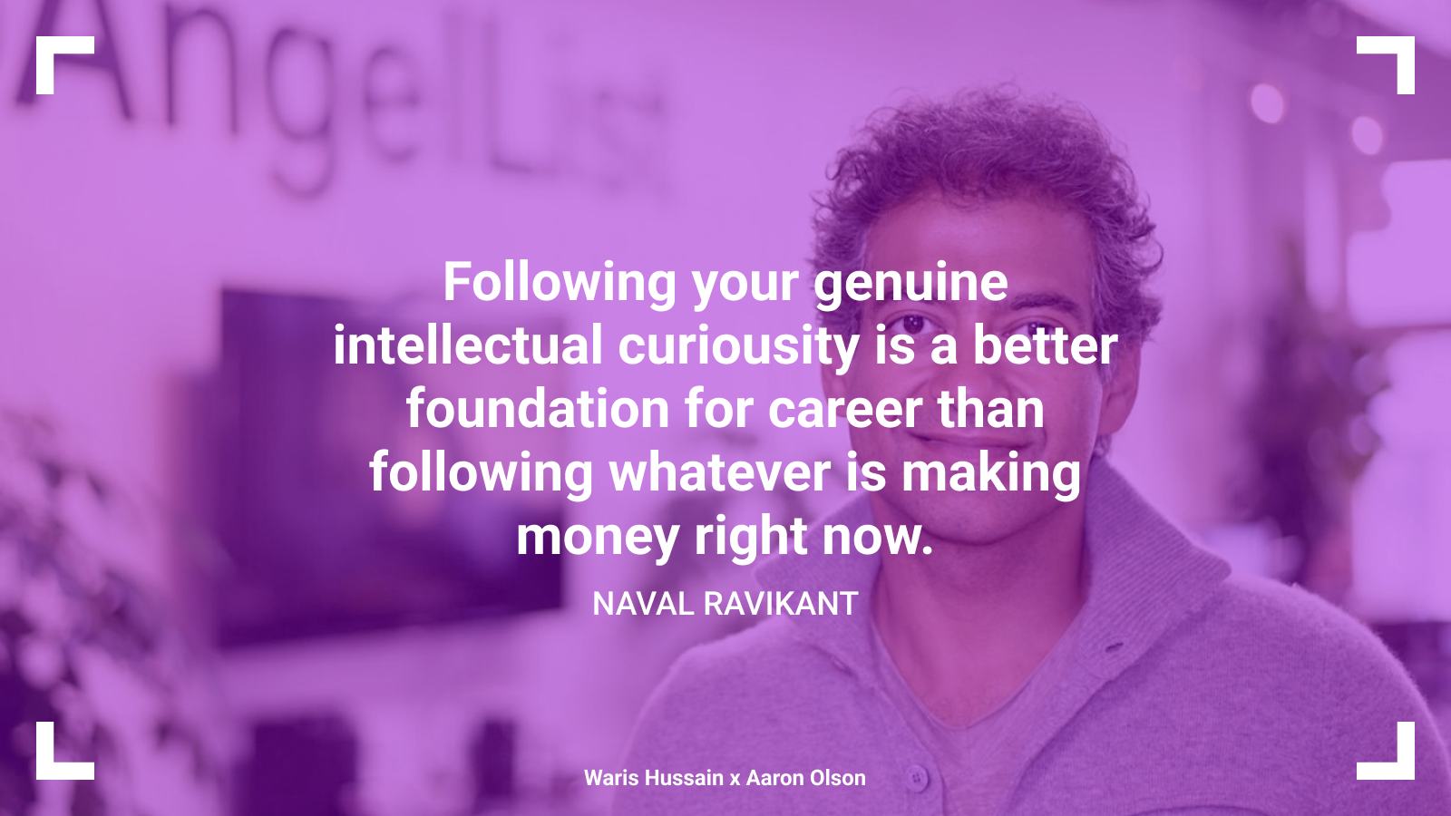 Following your genuine intellectual curiosity is a better foundation for a career than following whatever is making money right now. - Naval Ravikant