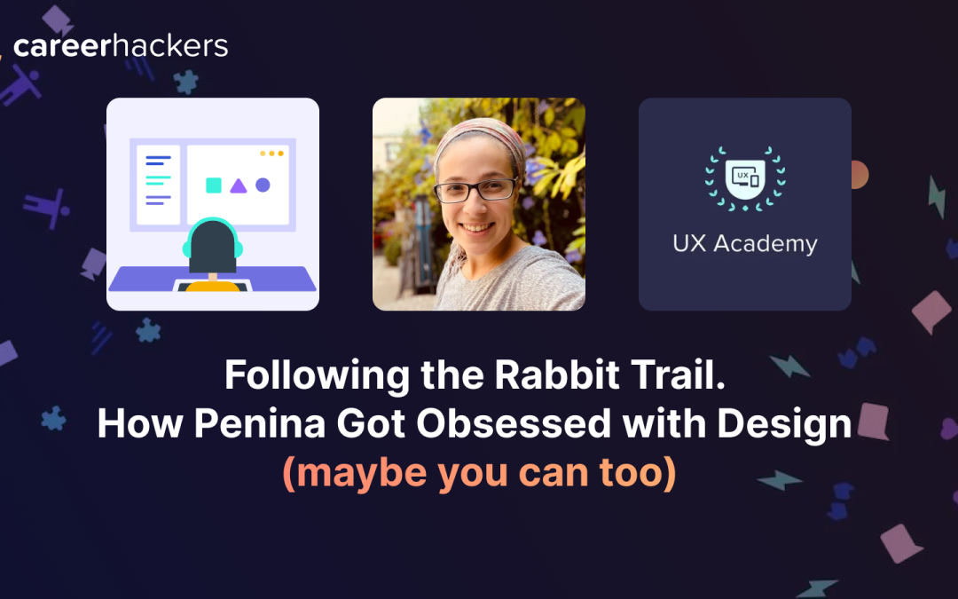 Following the Rabbit Trail. How Penina Got Obsessed with Design (maybe you can too)