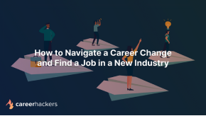 How to Navigate a Career Change and Find a Job in a New Industry