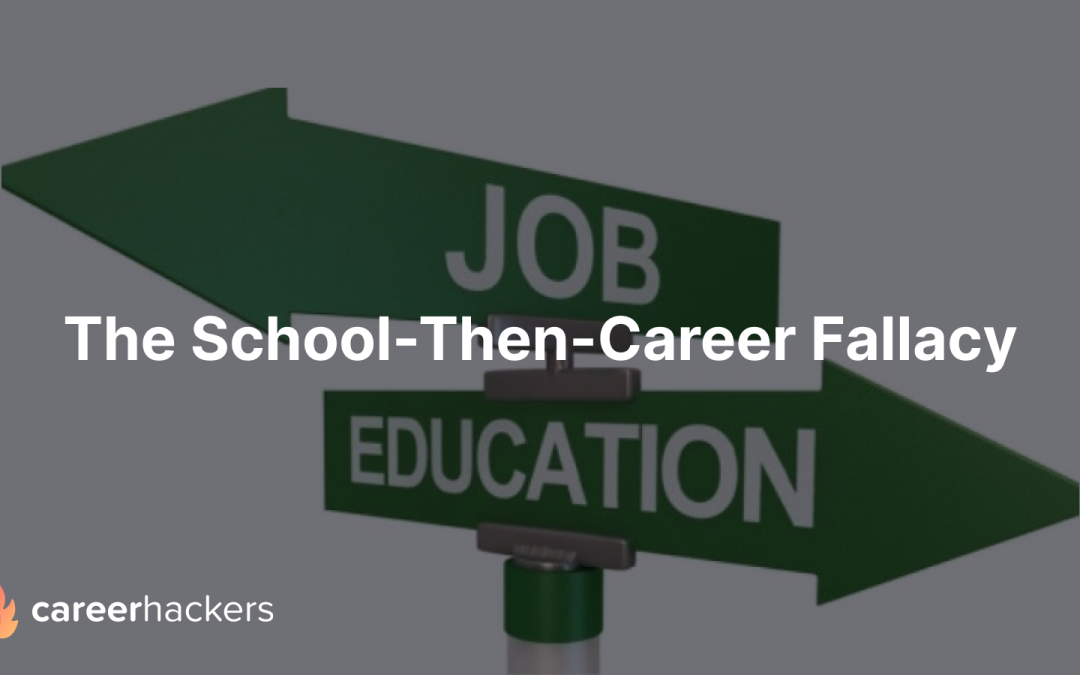 The School-Then-Career Fallacy