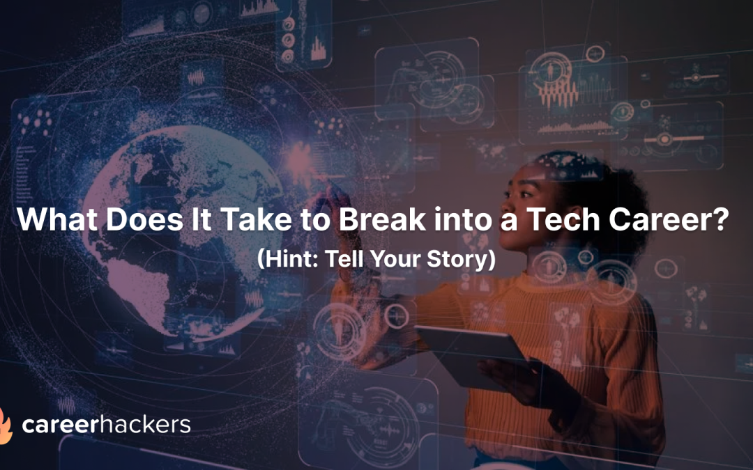 What Does It Take to Break into a Tech Career? (Hint: Tell Your Story)