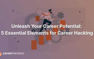 Unleash Your Career Potential: 5 Essential Elements for Career Hacking