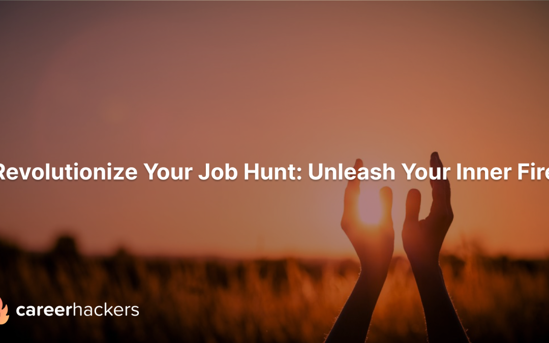 Revolutionize Your Job Hunt: Unleash Your Inner Fire